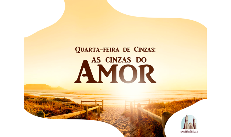 Quarta-feira de Cinzas: As cinzas do amor