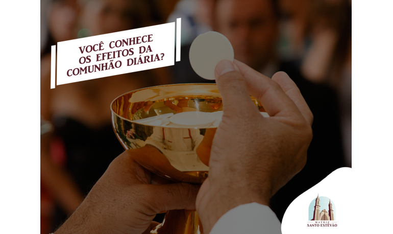 Você conhece os efeitos da Comunhão diária?