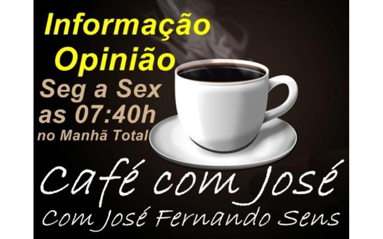 OPINIÃO: Acompanhe o comentário de José Fernando no CAFÉ COM JOSÉ desta sexta-feira, 12