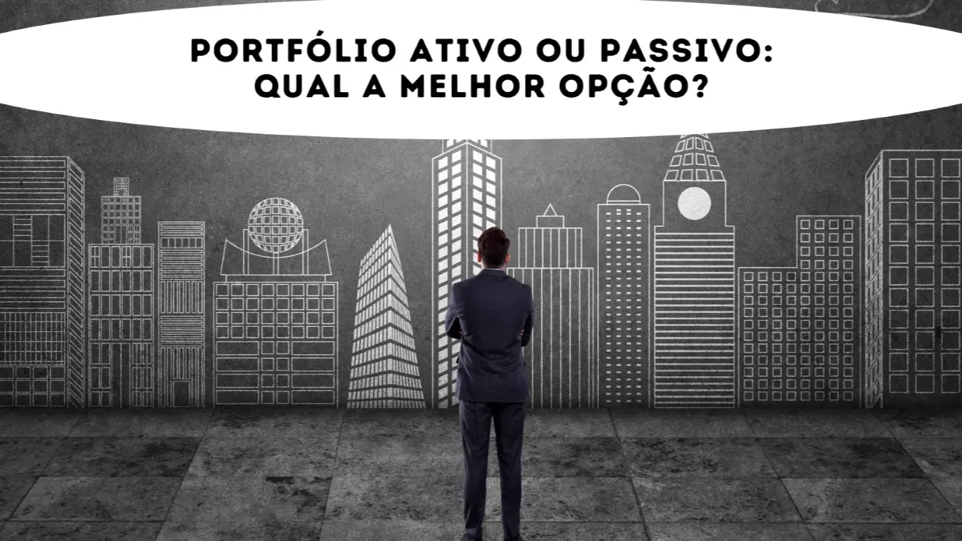 Portfólio ativo ou passivo: qual a melhor opção?